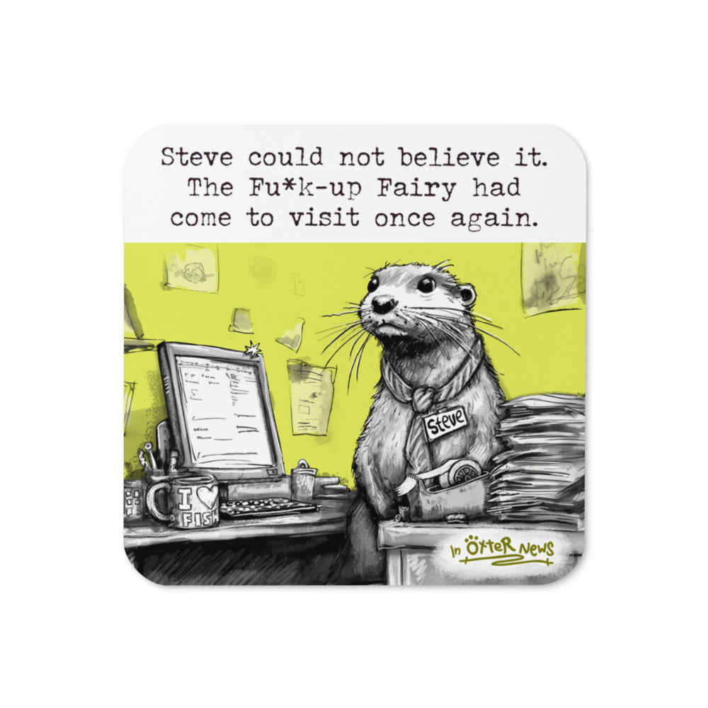 The Fu*k-Up Fairy Steve otter coaster