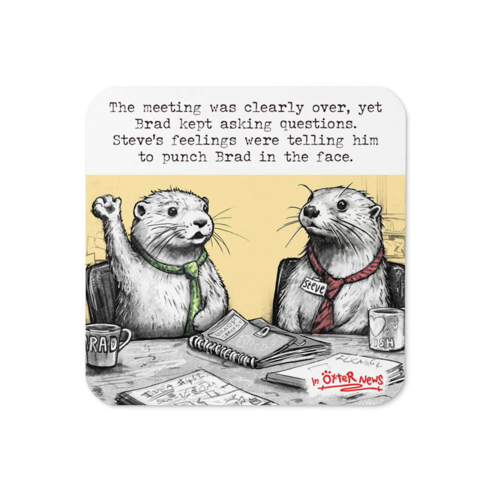 The Meeting Is Over Steve otter coaster