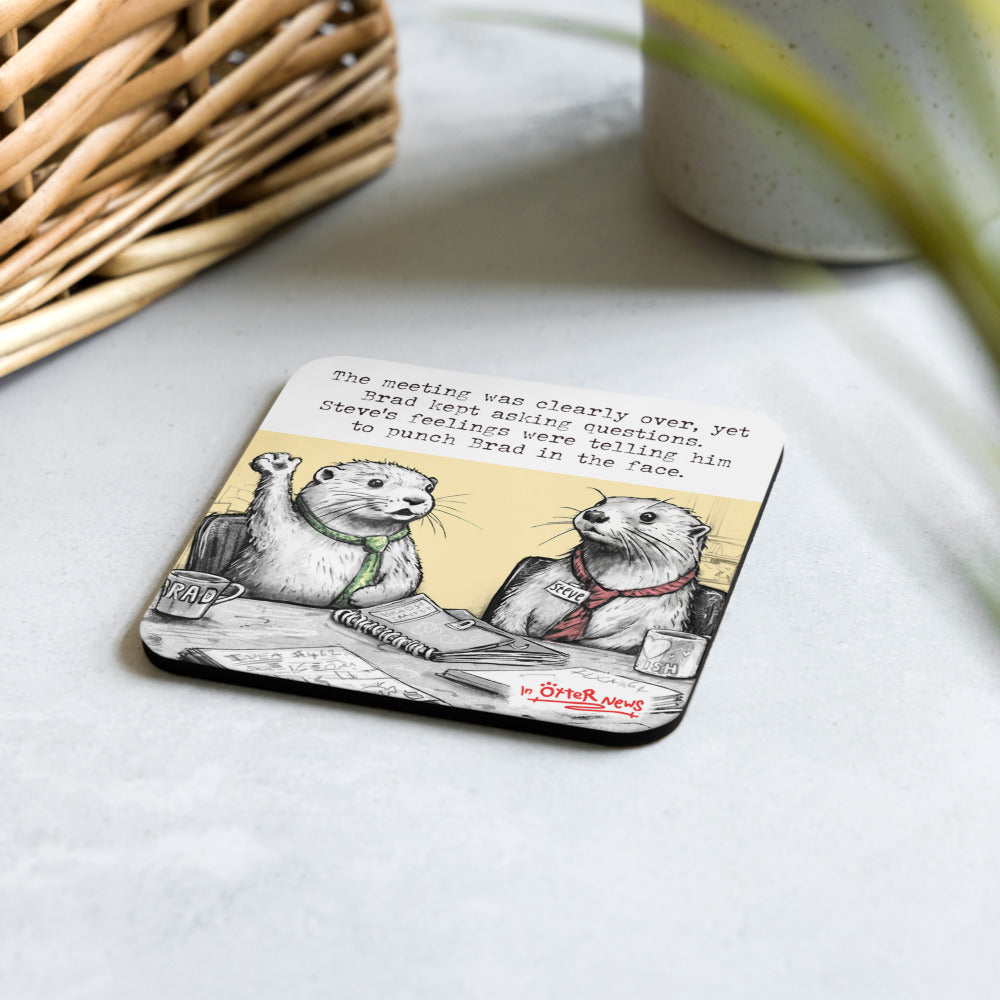 The Meeting Is Over Steve otter coaster on a table