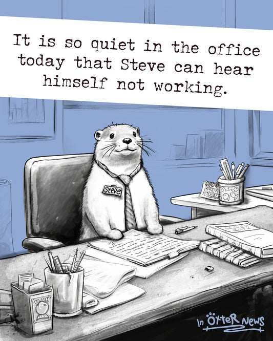Quiet, Steve Is Working Steve otter art print, photo 2