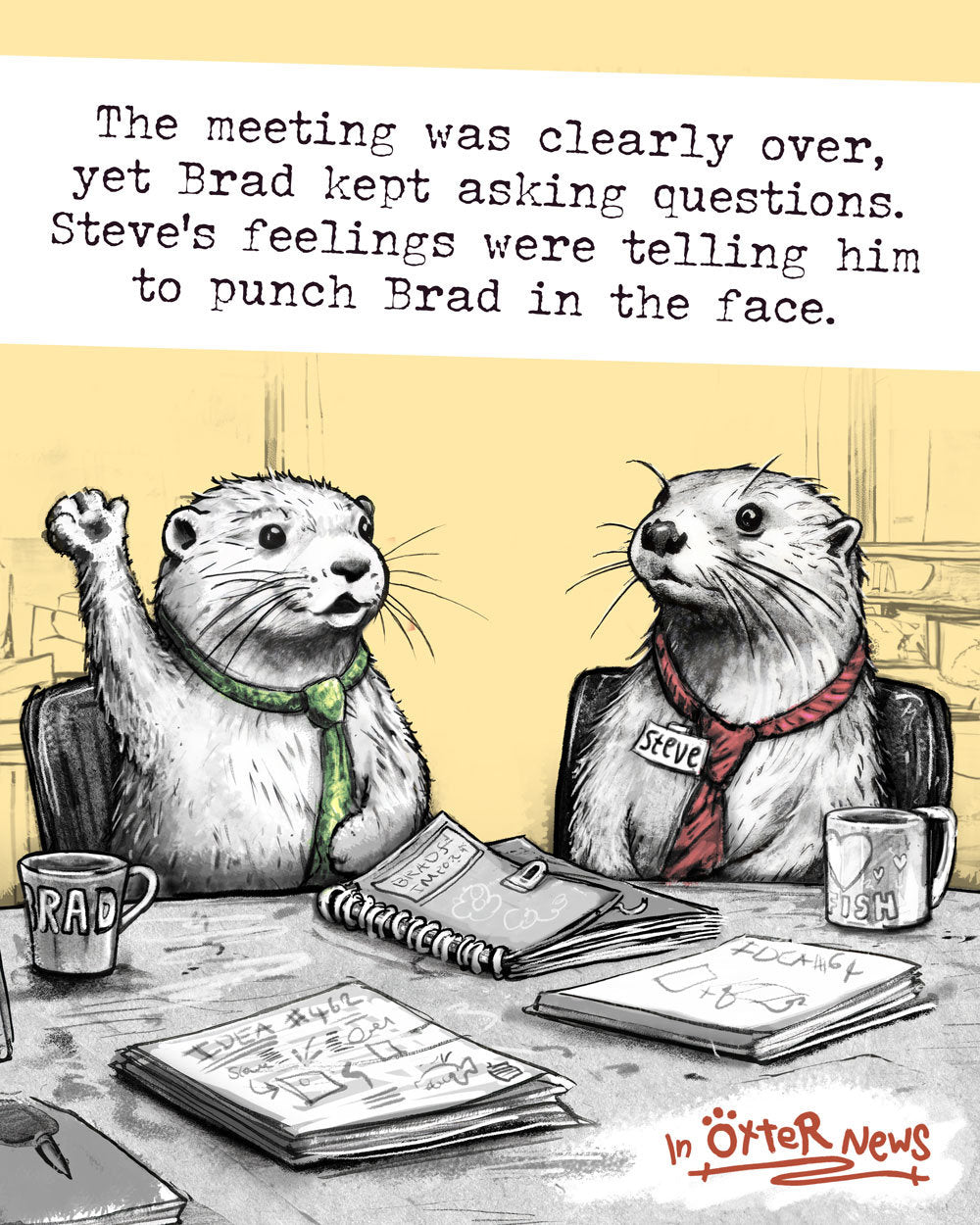 The Meeting Is Over Steve otter art print, photo 2