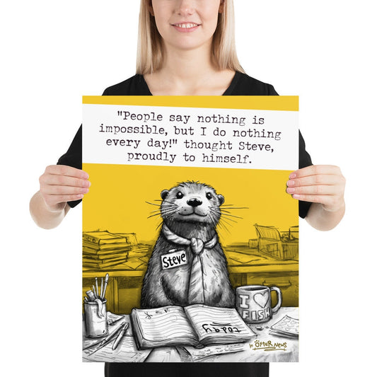 Doing Nothing Steve otter print, 16x20 inch size held up