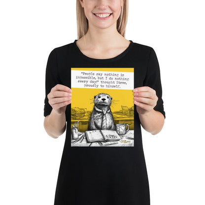 Doing Nothing Steve otter print, 8x10 inch size held up
