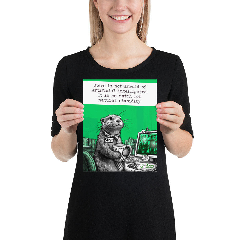 Artificial Intelligence Steve otter print, 8x10 inch size held up