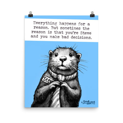 Bad Decisions Steve otter art print