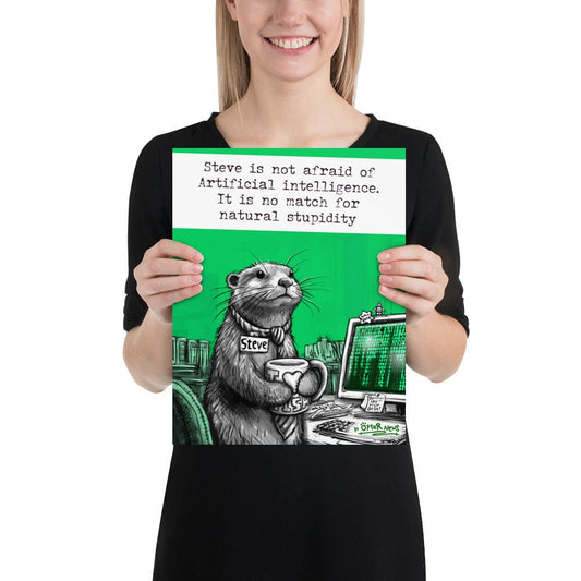 Artificial Intelligence Steve otter print, 11x14 inch size held up