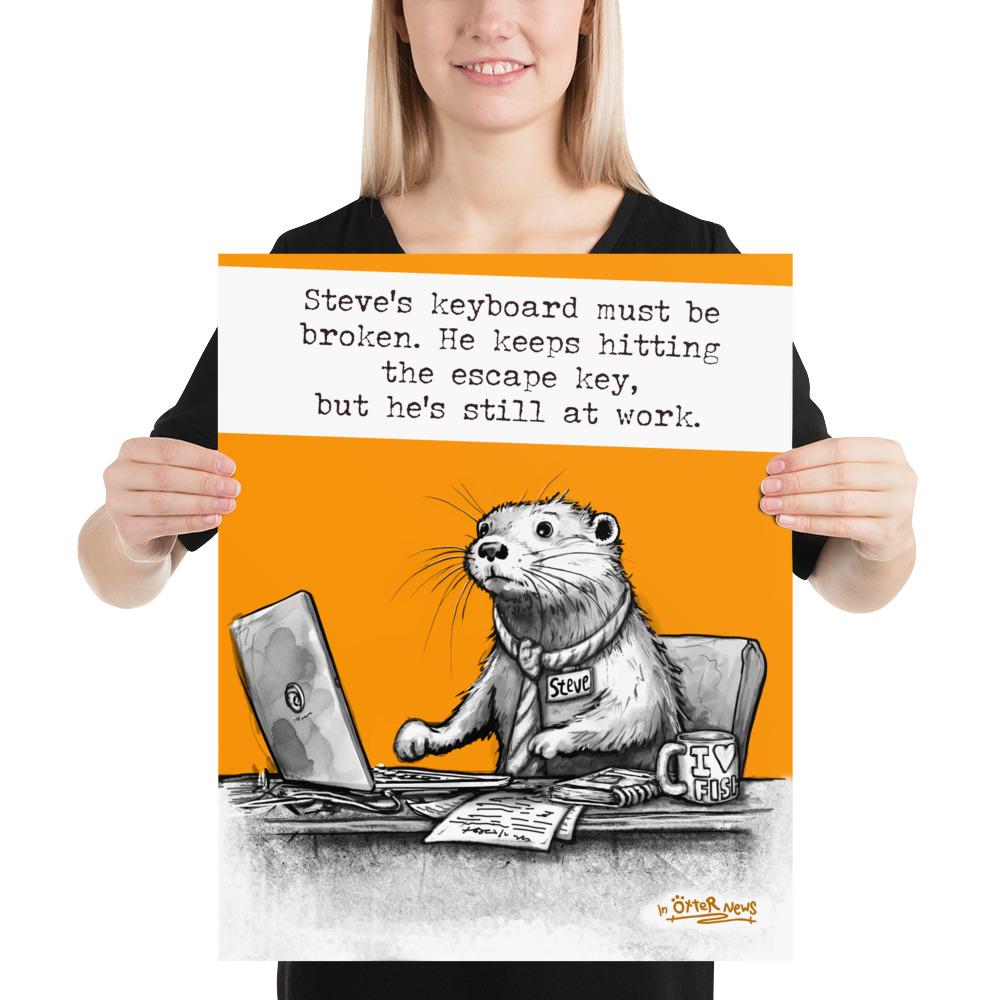 The Escape Key Steve otter print, 16x20 inch size held up