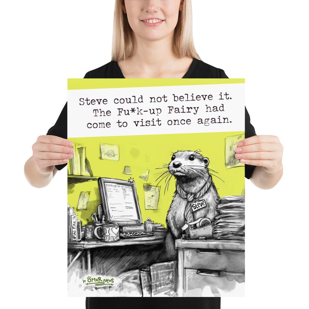 The Fu*k-Up Fairy Steve otter print, 16x20 inch size held up