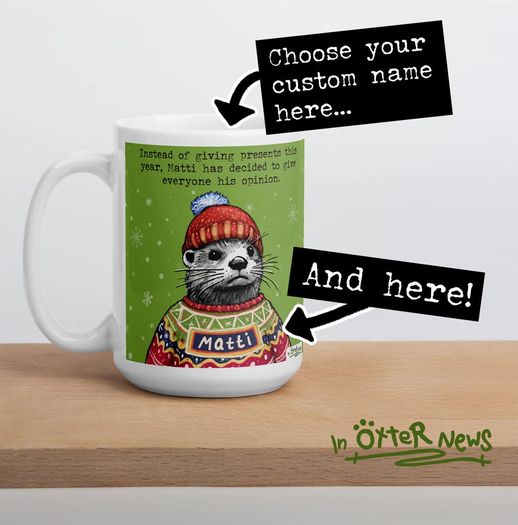 Custom Christmas Opinions Mug, example with the name Matti, showing where to type your name