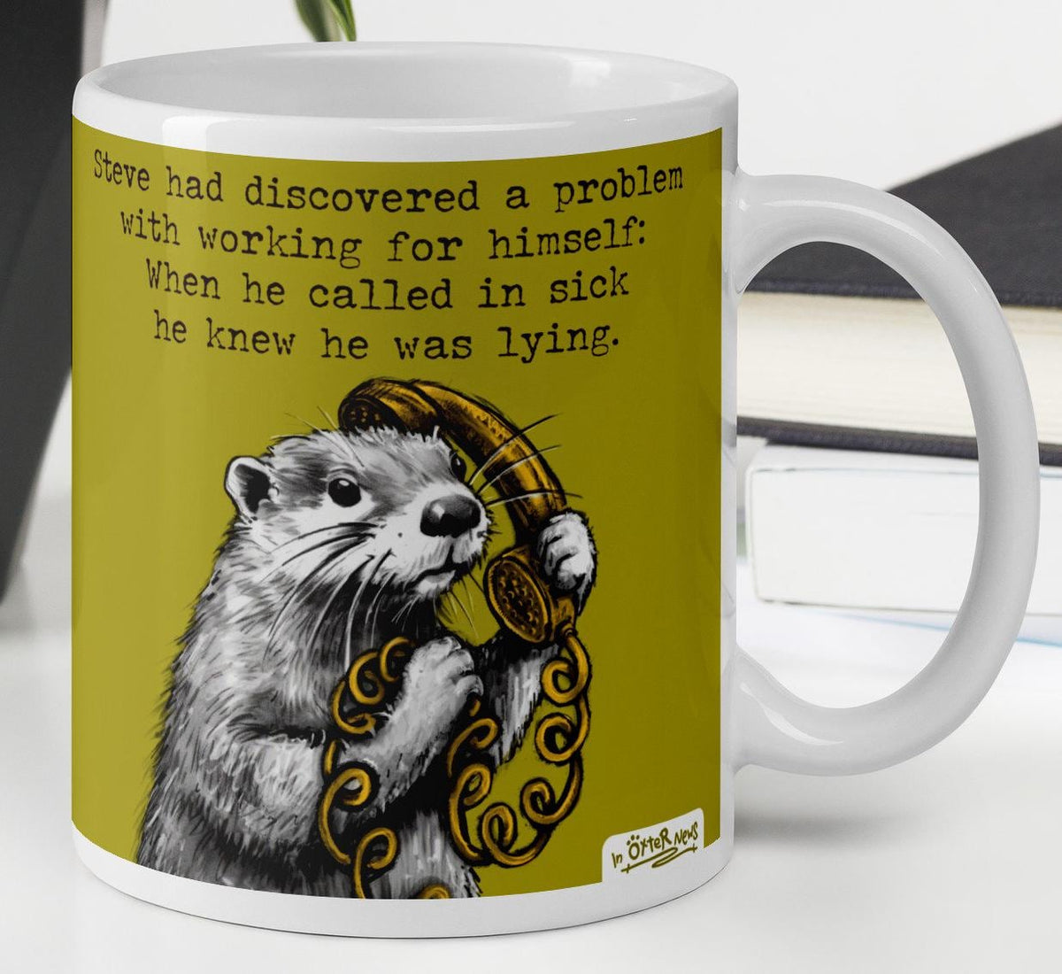 Working From Home otter mug, 11 oz, with a plant and books: Steve calling in sick