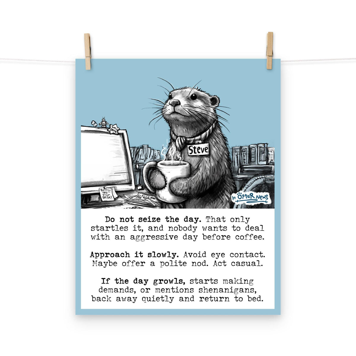 Seize The Day Steve otter art print