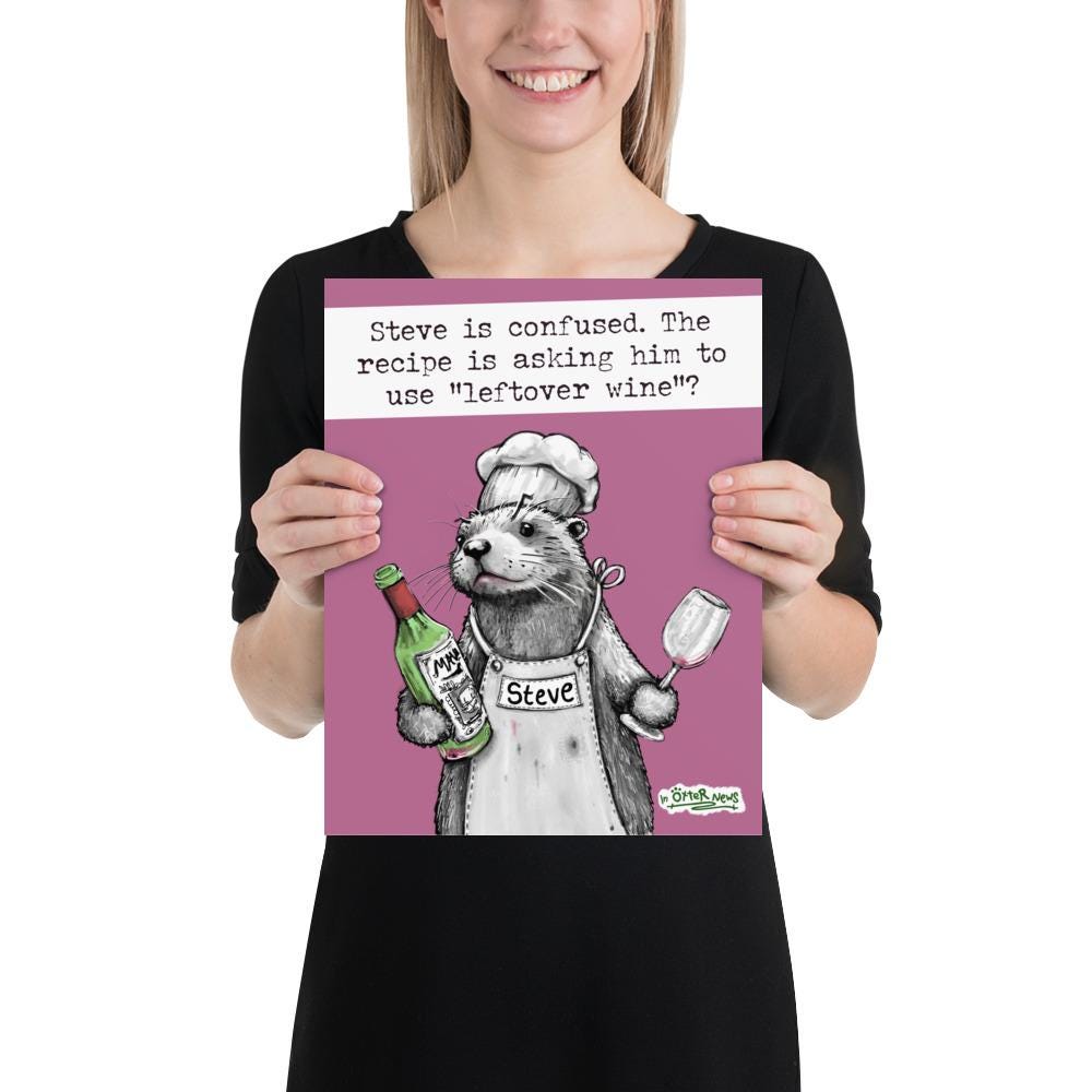 Leftover Wine Steve otter print, 11x14 inch size held up