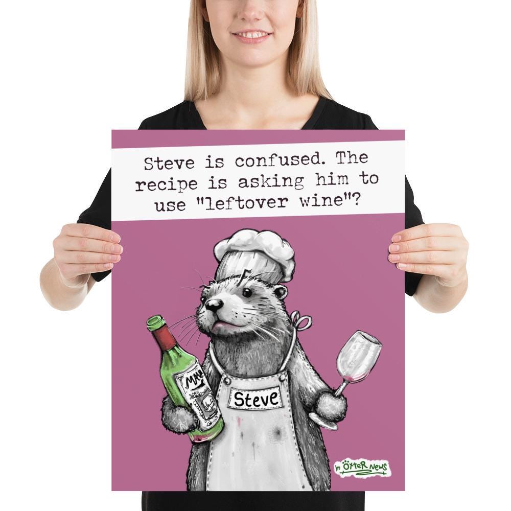 Leftover Wine Steve otter print, 16x20 inch size held up