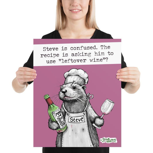 Leftover Wine Steve otter print, 16x20 inch size held up