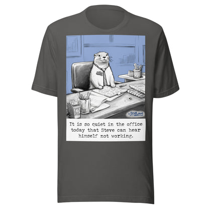 Quiet, Steve Is Working otter t-shirt in Asphalt