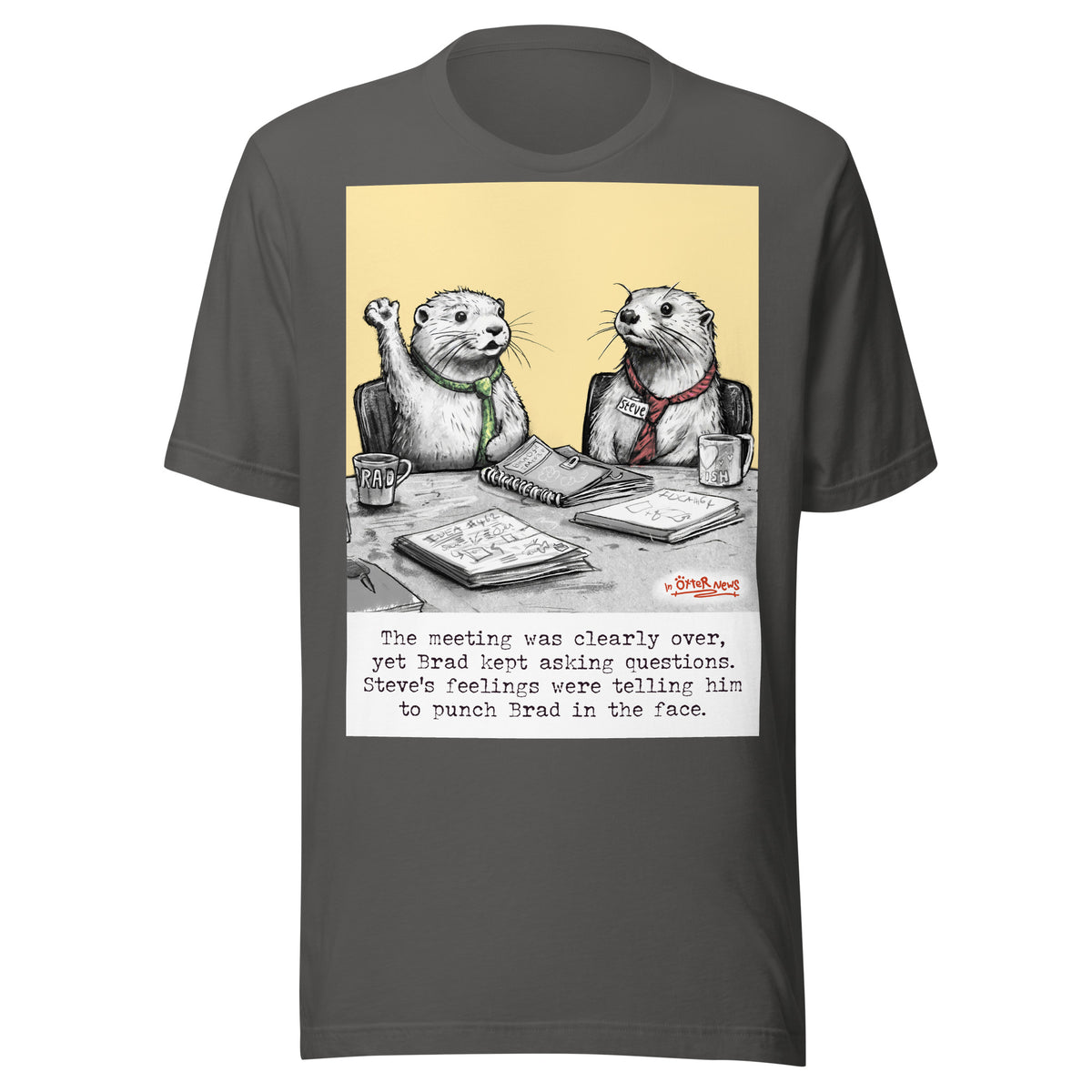 The Meeting Is Over Steve otter t-shirt in Asphalt