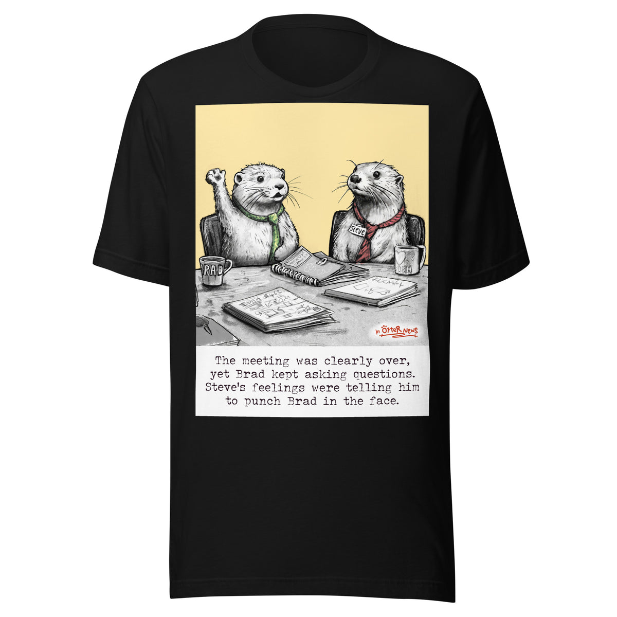 The Meeting Is Over Steve otter t-shirt in Black