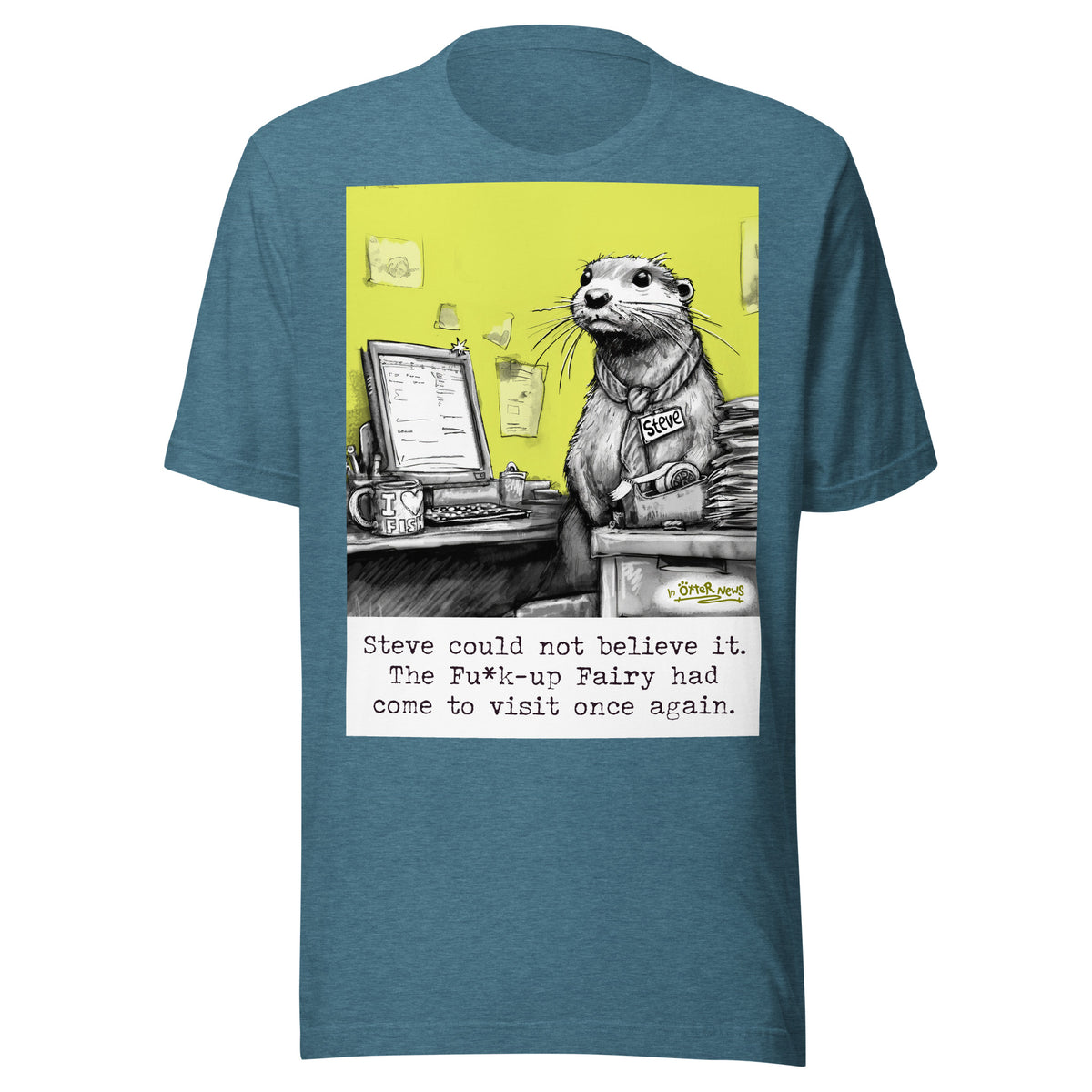 The Fu*k-Up Fairy Steve otter t-shirt in Heather Deep Teal