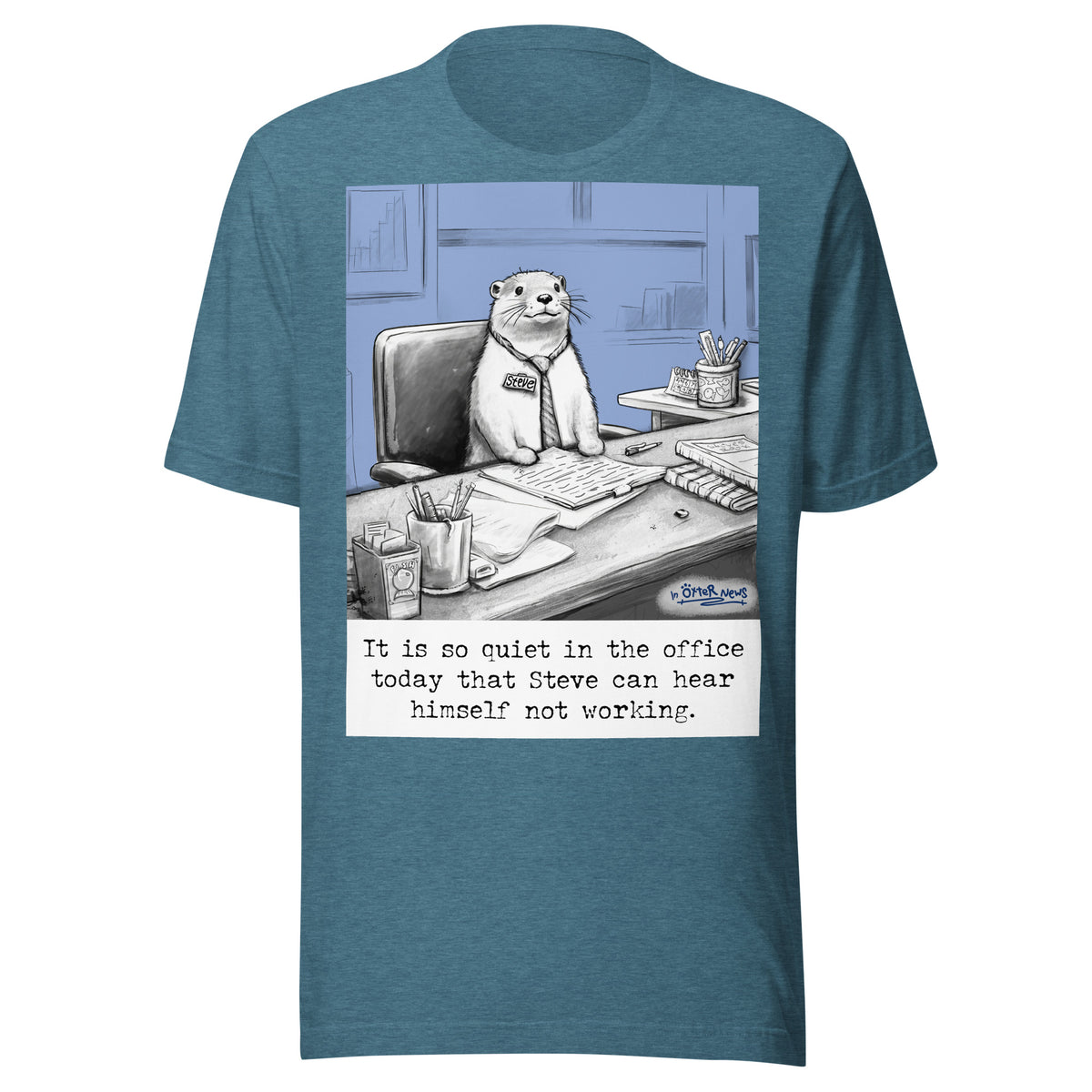 Quiet, Steve Is Working otter t-shirt in Heather Deep Teal