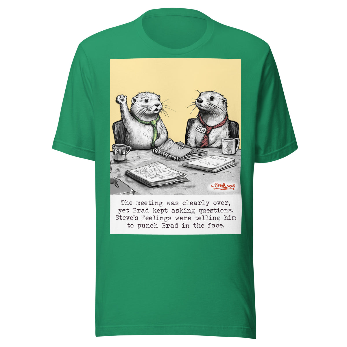The Meeting Is Over Steve otter t-shirt in Kelly