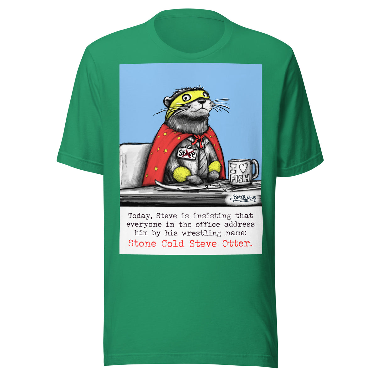 Stone Cold Steve Otter t-shirt in Kelly