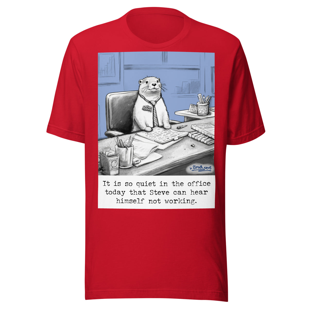 Quiet, Steve Is Working otter t-shirt in Red